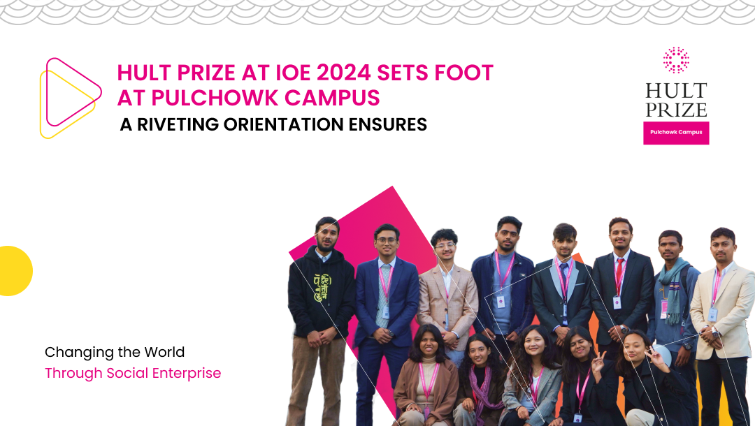 Hult Prize at IOE 2024 Orientation at Pulchowk Campus